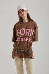 BORN THIS WAY T-SHIRT