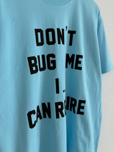 dont's bug me T 