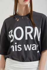 BORN THIS WAY T-SHIRT