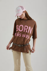BORN THIS WAY T-SHIRT
