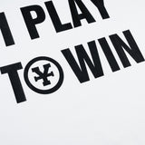 If I Play I Play To Win T-Shirt - White