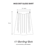 Miss Dot Gloss Skirt
