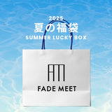 2025 夏の福袋 (FADE MEET)