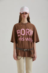 BORN THIS WAY T-SHIRT
