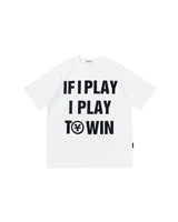 If I Play I Play To Win T-Shirt - White