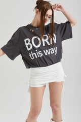 BORN THIS WAY T-SHIRT