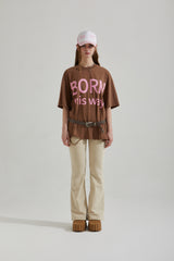BORN THIS WAY T-SHIRT