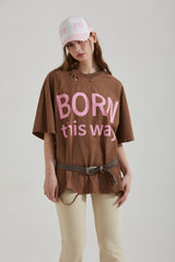 BORN THIS WAY T-SHIRT