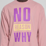 'No Reason Why'長袖シャツ ピンク