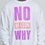 'No Reason Why' Long Sleeve Shirt White