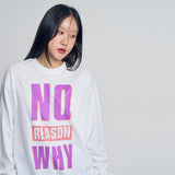 'No Reason Why' Long Sleeve Shirt White